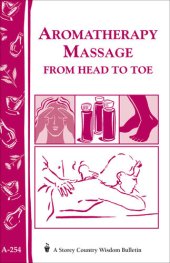 book Aromatherapy Massage from Head to Toe: Storey's Country Wisdom Bulletin A-254