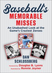 book Baseball's Memorable Misses: An Unabashed Look at the Game's Craziest Zeroes