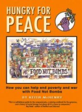 book Hungry for Peace : How You Can Help End Poverty and War with Food Not Bombs