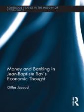 book Money and Banking in Jean-Baptiste Say's Economic Thought