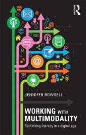 book Working with Multimodality : Rethinking Literacy in a Digital Age