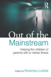 book Out of the Mainstream: Helping the Children of Parents with a Mental Illness