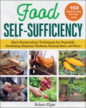 book Food Self-Sufficiency: Basic Permaculture Techniques for Vegetable Gardening, Keeping Chickens, Raising Bees, and More