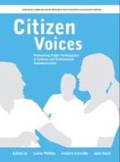 book Citizen Voices : Performing Public Participation in Science and Environment Communication