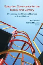 book Education Governance for the Twenty-First Century : Overcoming the Structural Barriers to School Reform