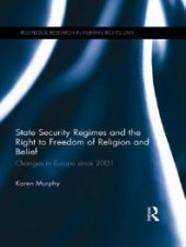 book State Security Regimes and the Right to Freedom of Religion and Belief : Changes in Europe Since 2001