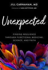 book Unexpected: Finding Resilience through Functional Medicine, Science, and Faith