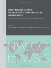 book From NWICO to WSIS: 30 Years of Communication Geopolitics : Actors and Flows, Structures and Divides