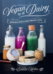 book Vegan Dairy: Making milk, butter and cheese from nuts and seeds