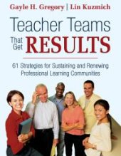 book Teacher Teams That Get Results : 61 Strategies for Sustaining and Renewing Professional Learning Communities