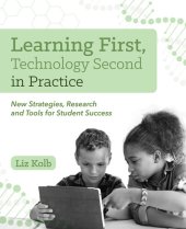 book Learning First, Technology Second in Practice: New Strategies, Research and Tools for Student Success