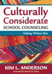 book Culturally Considerate School Counseling : Helping Without Bias