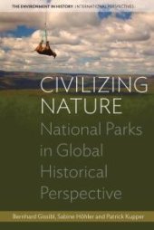 book Civilizing Nature : National Parks in Global Historical Perspective