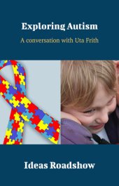 book Exploring Autism: A Conversation with Uta Frith