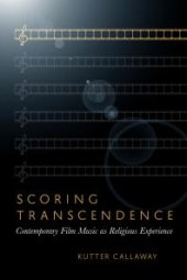 book Scoring Transcendence: Contemporary Film Music As Religious Experience