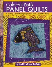 book Colorful Batik Panel Quilts: 28 Quilting & Embellishing Inspirations from Around the World