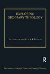 book Exploring Ordinary Theology : Everyday Christian Believing and the Church