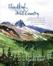 book This High, Wild Country : A Celebration of Waterton-Glacier International Peace Park