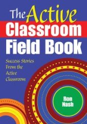 book The Active Classroom Field Book : Success Stories from the Active Classroom