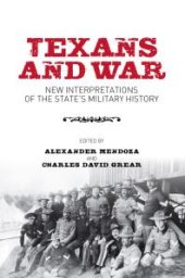 book Texans and War : New Interpretations of the State's Military History