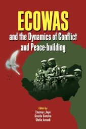 book ECOWAS and the Dynamics of Conflict and Peace-Building