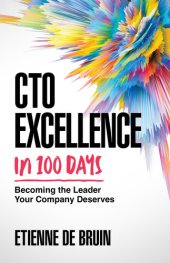 book CTO Excellence in 100 Days: Becoming the Leader Your Company Deserves