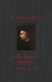 book Machiavelli: From Radical to Reactionary