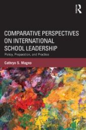 book Comparative Perspectives on International School Leadership : Policy, Preparation, and Practice