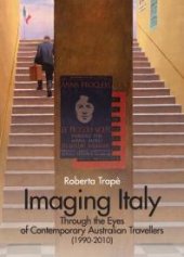 book Imaging Italy Through the Eyes of Contemporary Australian Travellers (1990-2010)