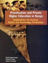 book Privatisation and Private Higher Education in Kenya. Implications for Access, Equity and Knowledge Production : Implications for Access, Equity and Knowledge Production