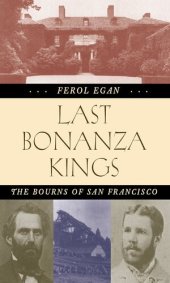 book Last Bonanza Kings: The Bourns of San Francisco