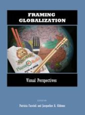 book Framing Globalization : Visual Perspectives