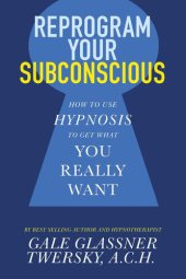 book Reprogram Your Subconscious: How to Use Hypnosis to Get What You Really Want