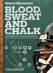 book Sports Illustrated Blood, Sweat and Chalk: The Ultimate Football Playbook: How the Great Coaches Built Today's Game