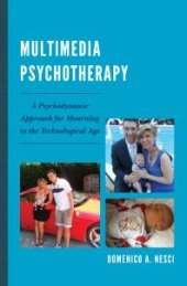 book Multimedia Psychotherapy : A Psychodynamic Approach for Mourning in the Technological Age