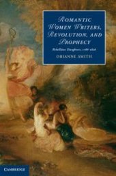 book Romantic Women Writers, Revolution, and Prophecy : Rebellious Daughters, 1786-1826