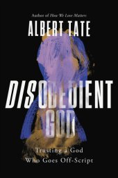 book Disobedient God: Trusting a God Who Goes Off-Script