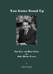 book You Gotta' Stand Up : The Life and High Times of John Henry Faulk