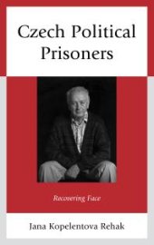 book Czech Political Prisoners : Recovering Face