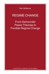 book Regime Change : From Democratic Peace Theories to Forcible Regime Change