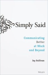 book Simply Said (Summary): Communicating Better at Work and Beyond