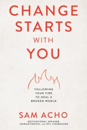 book Change Starts with You: Following Your Fire to Heal a Broken World