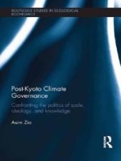 book Post-Kyoto Climate Governance : Confronting the Politics of Scale, Ideology and Knowledge