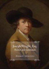 book Joseph Wright, Esq. Painter and Gentleman : Painter and Gentleman