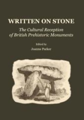 book Written on Stone : The Cultural Reception of British Prehistoric Monuments