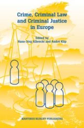 book Crime, Criminal Law and Criminal Justice in Europe : A Collection in Honour of Prof. Em. Dr. Dr. H. C. Cyrille Fijnaut