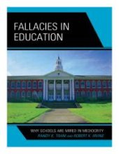 book Fallacies in Education : Why Schools Are Mired in Mediocrity