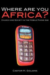 book Where Are You Africa? : Church and Society in the Mobile Phone Age