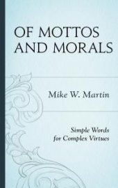 book Of Mottos and Morals : Simple Words for Complex Virtues