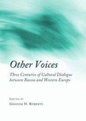 book Other Voices : Three Centuries of Cultural Dialogue between Russia and Western Europe